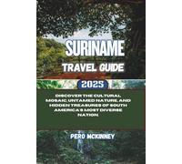 Suriname Travel Guide 2025: Discover the Cultural Mosaic, Untamed Nature, and Hidden Treasures of South America's Most Diverse Nation.
