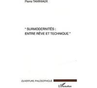 Surmodernités : Entre Rêve Et Technique