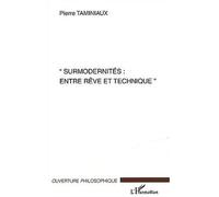 Surmodernités : entre rève et technique - Pierre Taminiaux - L'harmattan - broché - Essai