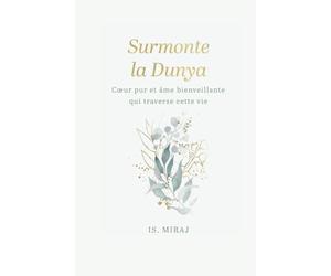 Surmonte la dunya: Cœur pur et âme bienveillante qui traverse cette vie