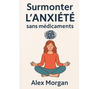 Surmonter l’anxiété sans médicaments