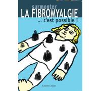 Surmonter la fibromyalgie c'est possible