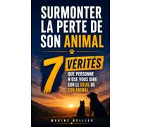 Surmonter la Perte de Son Animal: Les 7 Vérités que Personne N'ose Vous Dire sur le Deuil de son Chien ou de son Chat | Livre sur le Deuil Animal | ... | Ton Empreinte ne s'Effacera Jamais