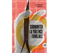 Surmonter la violence familiale - Sandrine Jourdin - Le Bord De L'eau Eds - broché - Etude