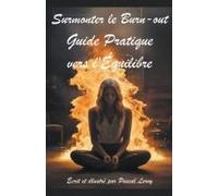 Surmonter Le Burn-Out Guide Pratique Vers L'équilibre
