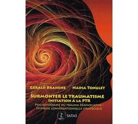 Surmonter le traumatisme - Initiation à la PTR - Psychothérapie du trauma réassociative