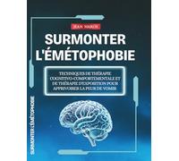 Surmonter l'émétophobie: Techniques de Thérapie Cognitivo-Comportementale et de Thérapie d'Exposition pour Apprivoiser la Peur de Vomir