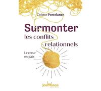 Surmonter les conflits relationnels: Le coeur en paix