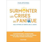 Surmonter les crises de panique: Guide pratique pour mieux maîtriser les tempêtes liées à l'anxiété