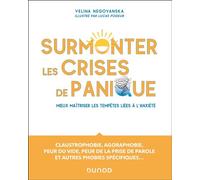 Surmonter les crises de panique Guide pratique pour mieux maîtriser les tempêtes liées à l'anxiété - Velina Negovanska - Dunod - broché - Guide