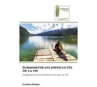 Surmonter les difficultés de la vie - Freedom Khamis - Muse Editions - Poche - Roman
