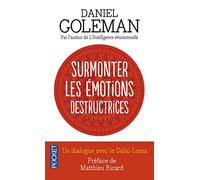 Surmonter les émotions destructrices: Un dialogue avec le Dalaï-Lama