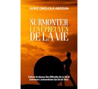 Surmonter Les Épreuves De La Vie