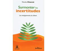 Surmonter Les Incertitudes - Les Enseignements Du Désert