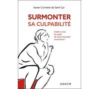 Surmonter Sa Culpabilité - Libérez-Vous Du Poids De Votre Mauvaise Conscience !