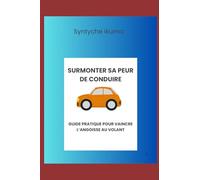 Surmonter sa peur de conduire: Guide pratique pour vaincre l’angoisse au volant