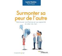 Surmonter sa peur de l'autre: Retrouver confiance en sa capacité à créer du lien