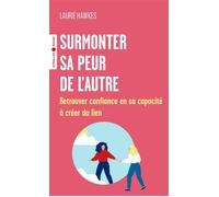 Surmonter sa peur de l'autre Retrouver confiance en sa capacité à créer du lien - Laurie Hawkes - Eyrolles - Poche - Guide