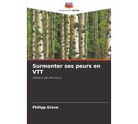 Surmonter ses peurs en VTT: Gestion des émotions