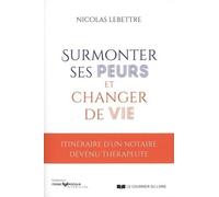 Surmonter ses peurs et changer de vie - NICOLAS LIBETTRE - Courrier Du Livre - broché - Guide
