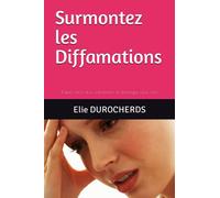 Surmontez les Diffamations: Faites face aux calomnies et émergez plus fort