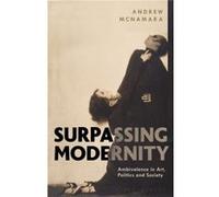 Surpassing Modernity by McNamara & Andrew Queensland University of Technology & Australia Unknown (Auteur)