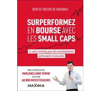 Rémi De Truchis de Varennes – Surperformez en bourse avec les small caps – Value investing – Broché