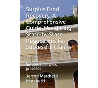 Surplus Fund Recovery: A Comprehensive Guide. Navigating State-by-State Regulations for Successful Claims: Surplus and excess proceeds