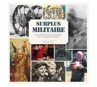 Surplus Militaire - Quelques Petites Histoires De La Grande Histoire