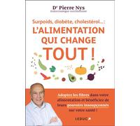 Surpoids, diabète, cholestérol... : l l'alimentation qui change tout ! - Pierre Nys - Leduc S. - broché - Guide