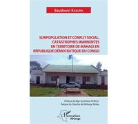 Surpopulation et conflit social, catastrophes imminentes en territoire de Mahagi en République Démocratique du Congo - Baudouin Kakura - L'harmattan - broché - Essai