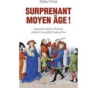 Surprenant Moyen Age ! Didier Chirat (Auteur)