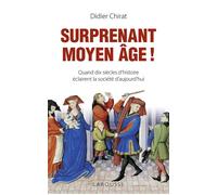 Surprenant Moyen Age ! - Didier Chirat - Larousse - broché - Essai