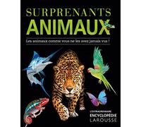 Surprenants animaux : Les animaux comme vous ne les avez jamais vus ! – Larousse