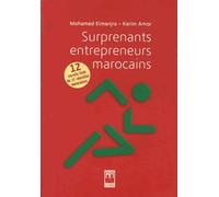 Surprenants entrepreneurs marocains : 12 secrets tirés de 27 réussites marocaines