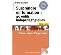 Surprendre en formation : 45 outils ludopédagogiques Thierry Beaufort (Auteur)