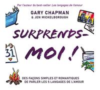 Surprends-moi ! Des façons simples et romantiques de parler les 5 langages de l’amour