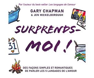 Surprends-moi ! Des façons simples et romantiques de parler les 5 langages de l’amour