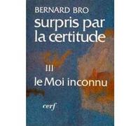 Surpris par la certitude, iii Bernard Bro (Auteur)