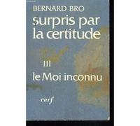 Surpris Par La Certitude - Tome 3, Le Moi Inconnu
