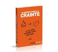 Surpris par la crainte: La clé pour vraiment vivre avec Dieu