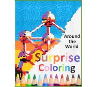 Surprise Coloring - Around the World: Color by numbers for children and adults with iconic places around the world