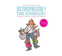 Surprise ! Des jumeaux !: Manuel de survie à l'usage des parents