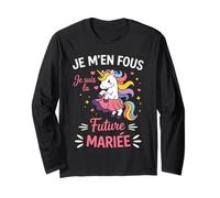 Surprise EVJF Licorne Humour Je m'en Fous Je suis la mariée Manche Longue