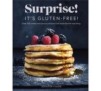 Surprise Its Glutenfree by Surprise Its Gluten Free Jennifer Fisher Surprise Its Gluten Free Jennifer Fisher (Auteur)
