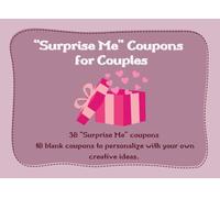 “Surprise Me” Coupons for Couples: 30 “Surprise Me” coupons and 10 blank coupons to personalize with your own creative ideas. Valentine's Gift for Him ... Girlfriend, Wife, Husband, Men, Women.