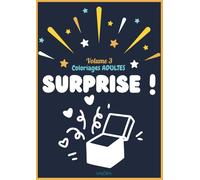 SURPRISE ! | Vol.3 | Coloriages ADULTES: 35 Modèles ‘’inconnus’’ à découvrir …