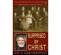 Surprised by Christ: My Journey from Judaism to Orthodox Christianity