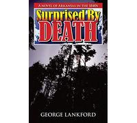 Surprised By Death: A Novel Of Arkansas In The 1840s