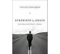 Surprised By Grace: God's Relentless Pursuit Of Rebels